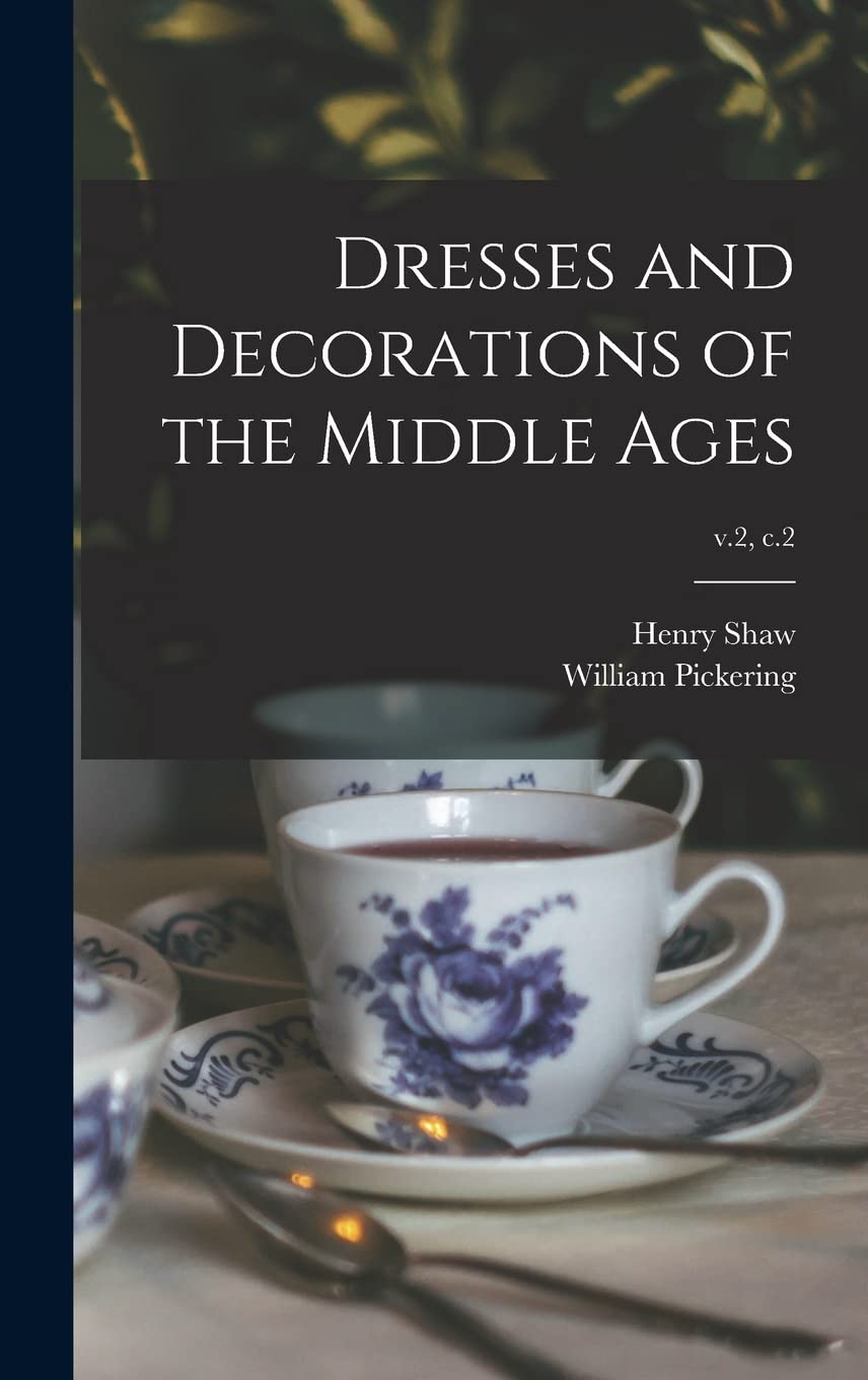 Dresses and Decorations of the Middle Ages; v.2, c.2 Film, Art & Culture