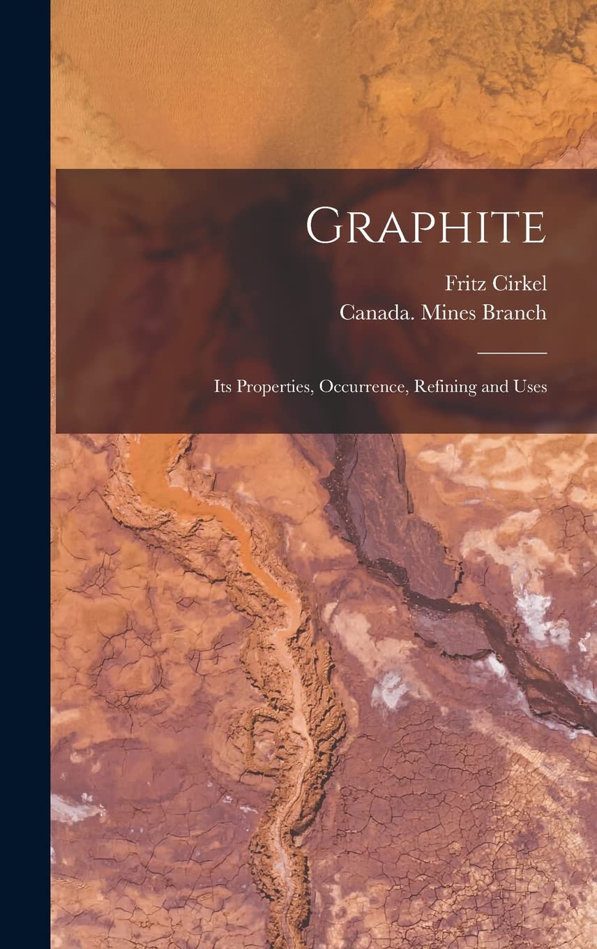 Graphite: Its Properties, Occurrence, Refining and Uses Business & Technology