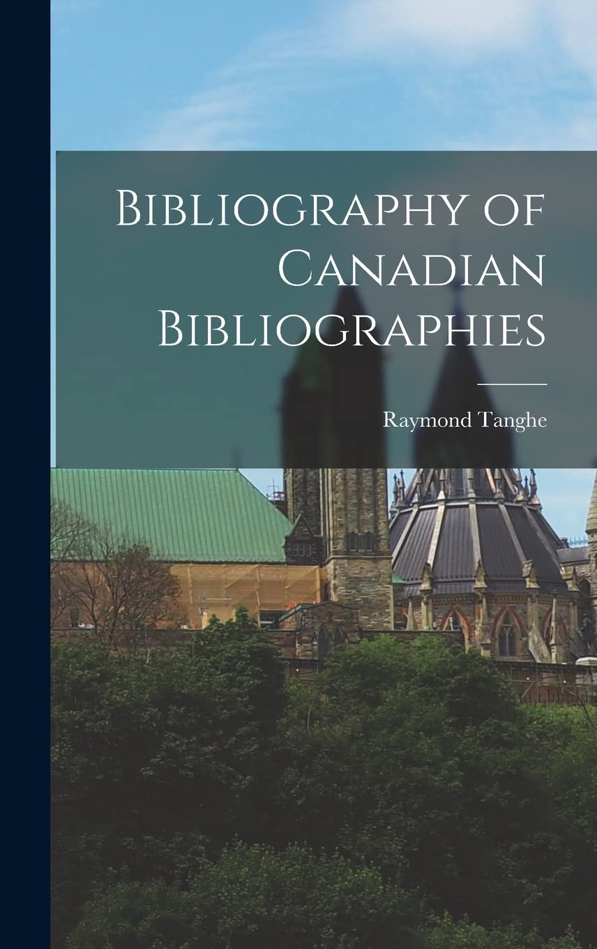 Bibliography of Canadian Bibliographies Politics & History