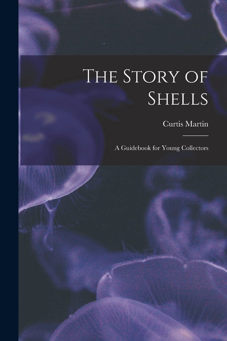 The Story of Shells; a Guidebook for Young Collectors Natural Sciences