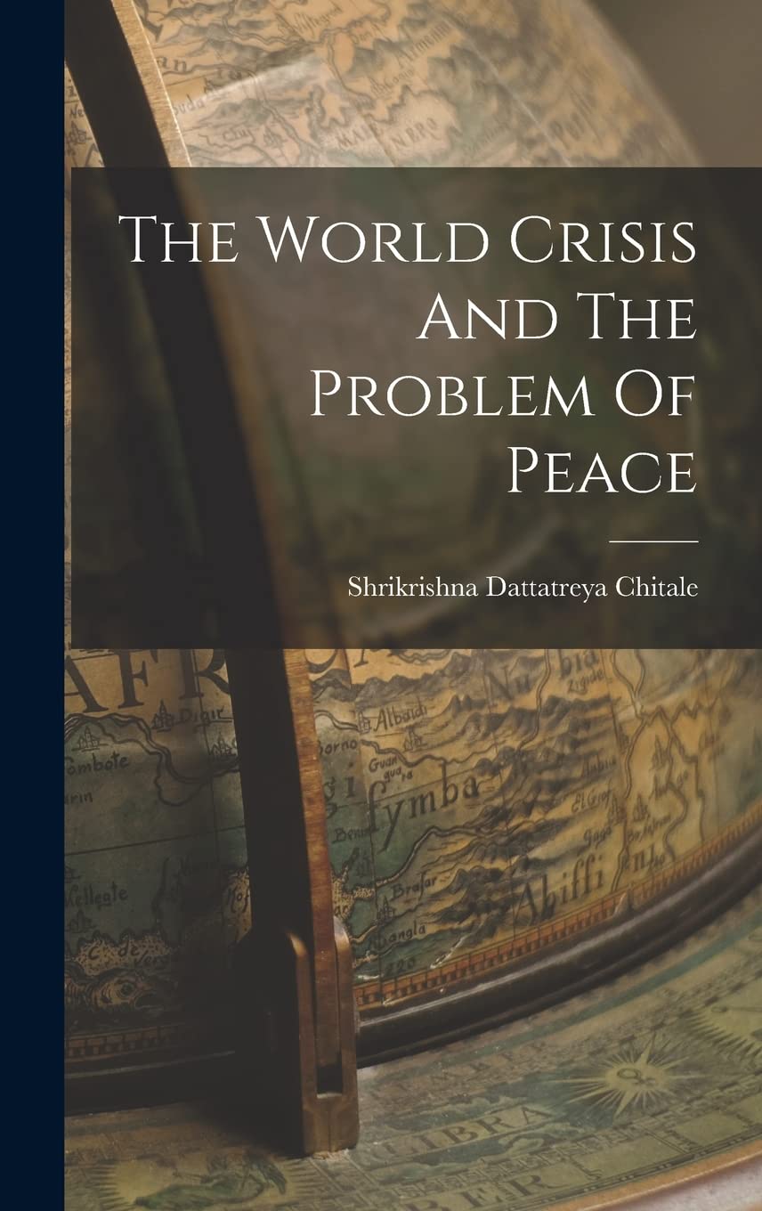 The World Crisis And The Problem Of Peace Politics & History