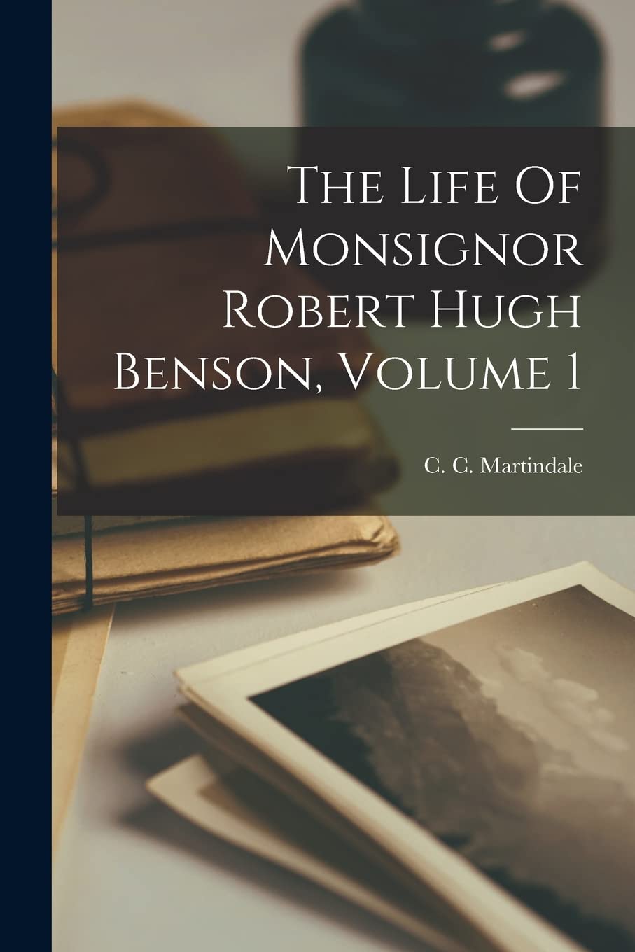 The Life Of Monsignor Robert Hugh Benson, Volume 1 Contemporary literature