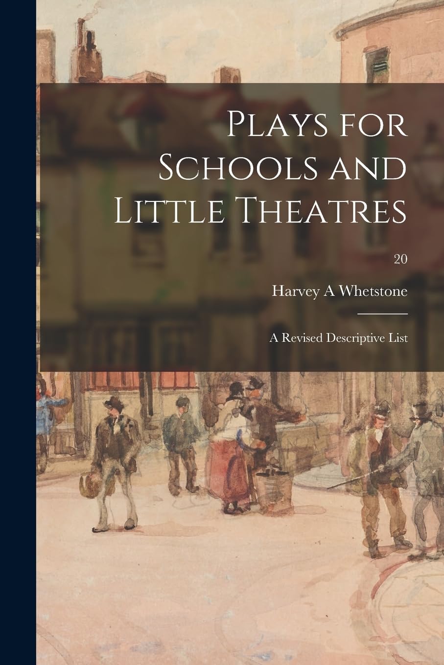 Plays for Schools and Little Theatres: a Revised Descriptive List; 20 Business & Technology
