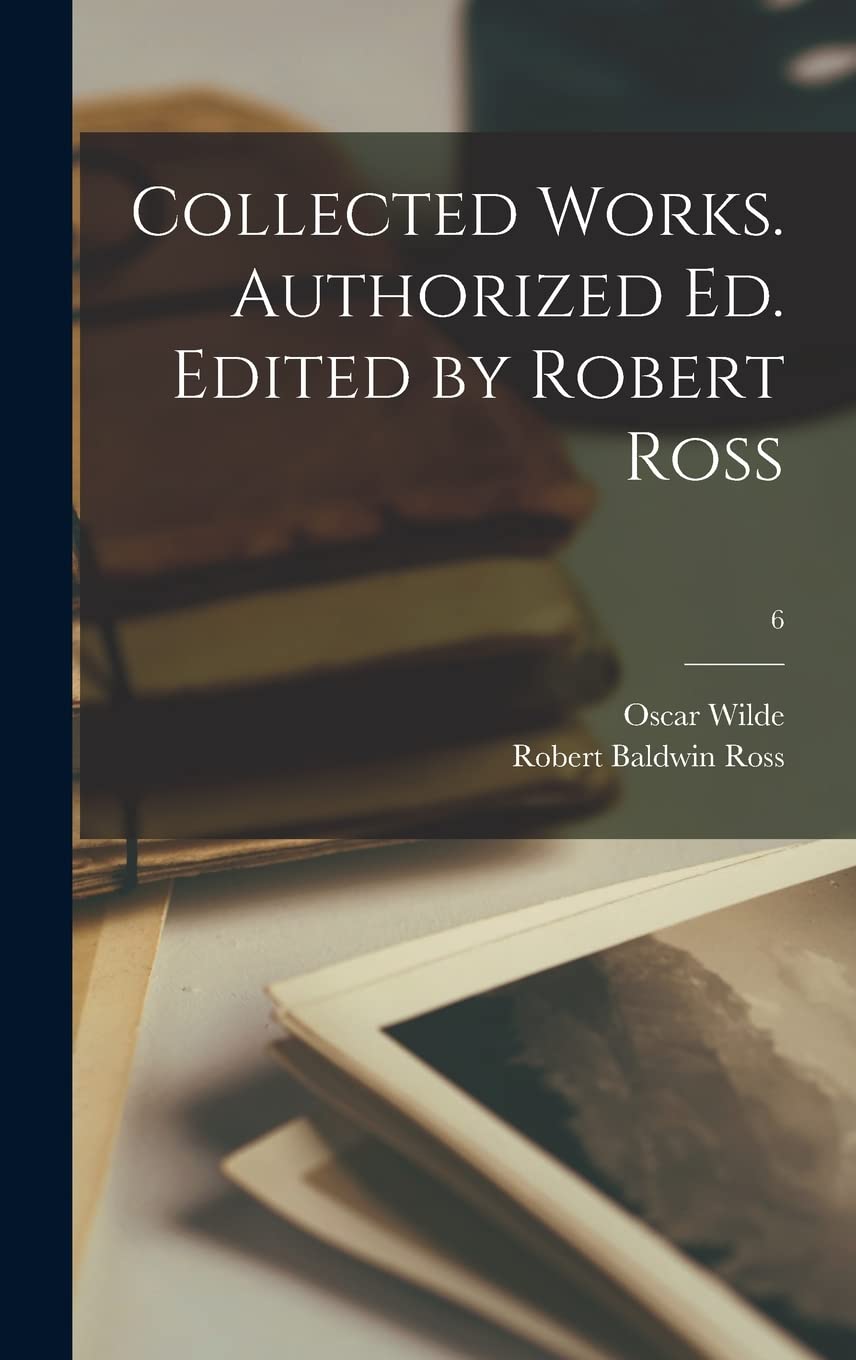 Collected Works. Authorized Ed. Edited by Robert Ross; 6 Contemporary literature