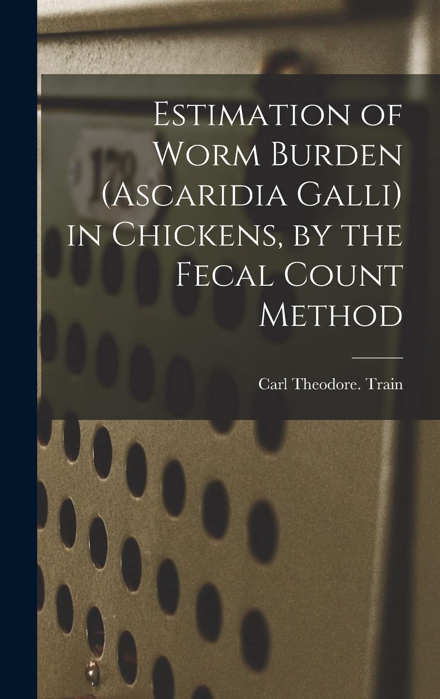 Estimation of Worm Burden (Ascaridia Galli) in Chickens, by the Fecal Count Method book