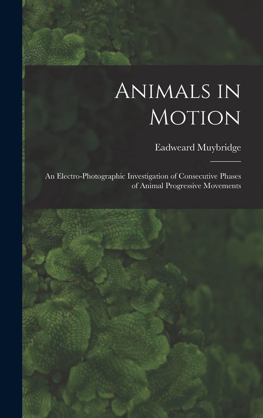 Animals in Motion: an Electro-photographic Investigation of Consecutive Phases of Animal Progressive Movements Natural Sciences