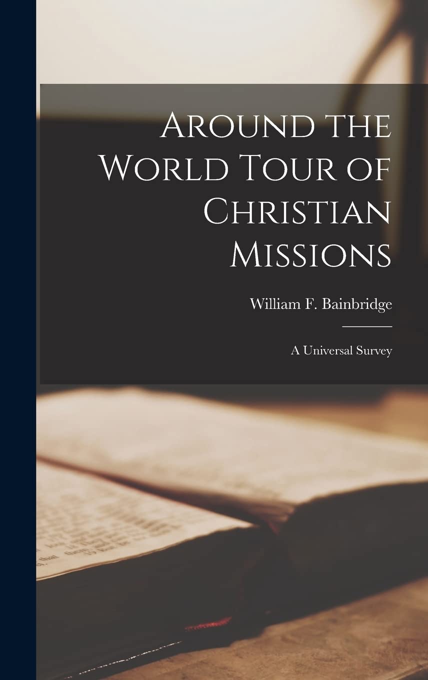 Around the World Tour of Christian Missions : a Universal Survey book