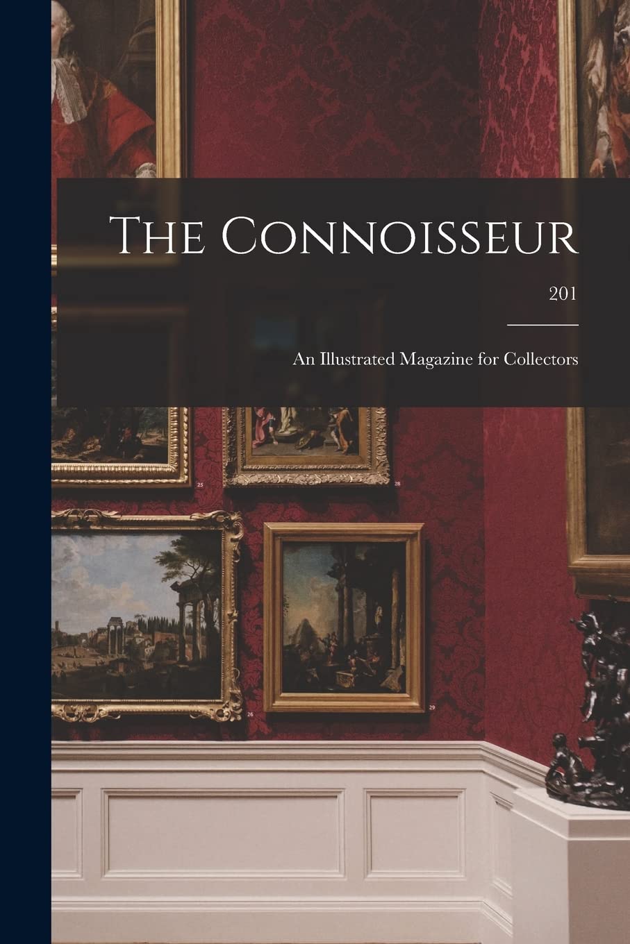 The Connoisseur: an Illustrated Magazine for Collectors; 201 Film, Art & Culture