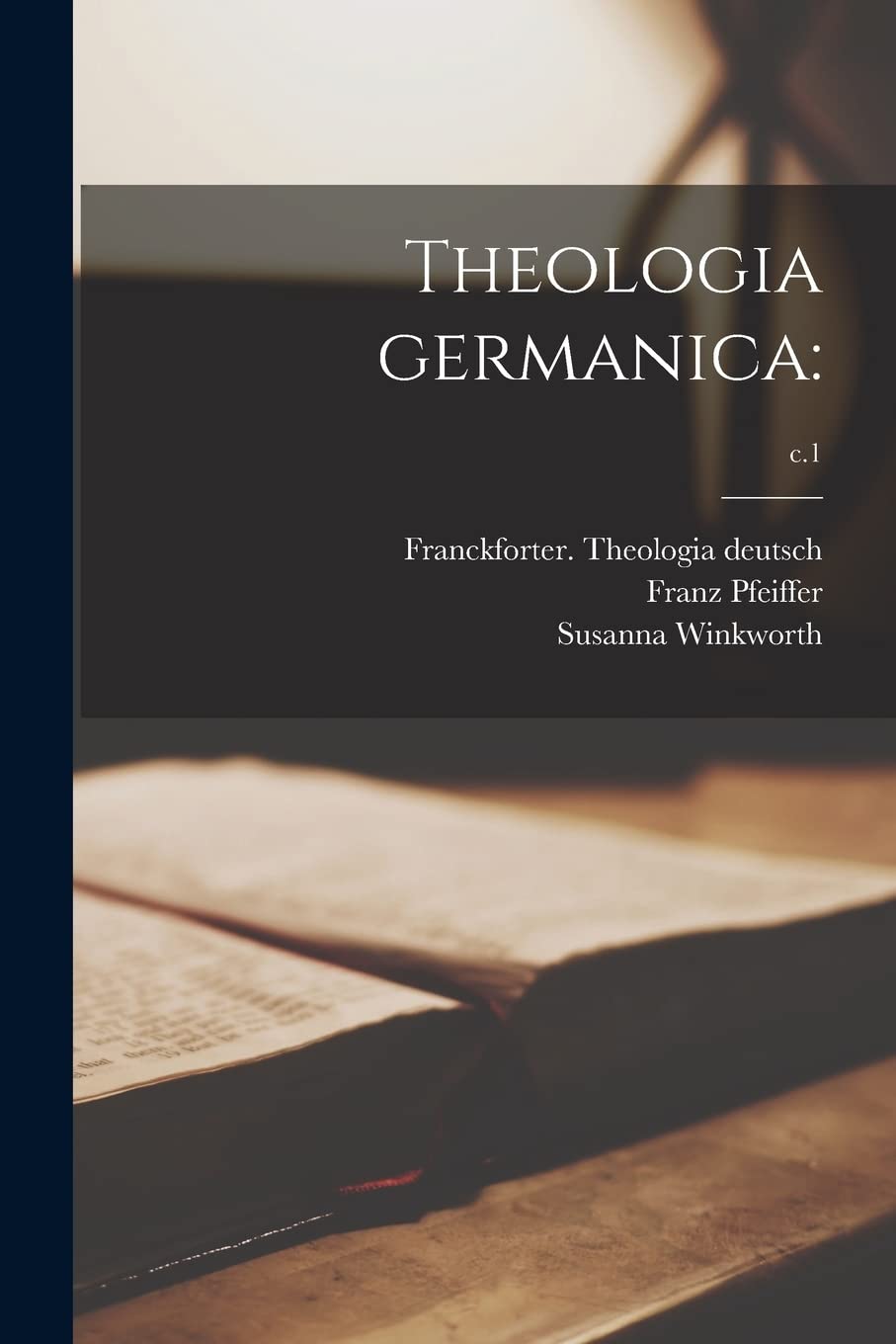 Theologia Germanica: ; c.1 Religion & Esotericism