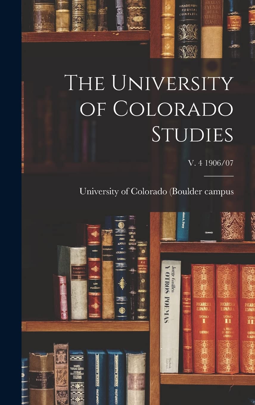The University of Colorado Studies; v. 4 1906/07 Study Guides