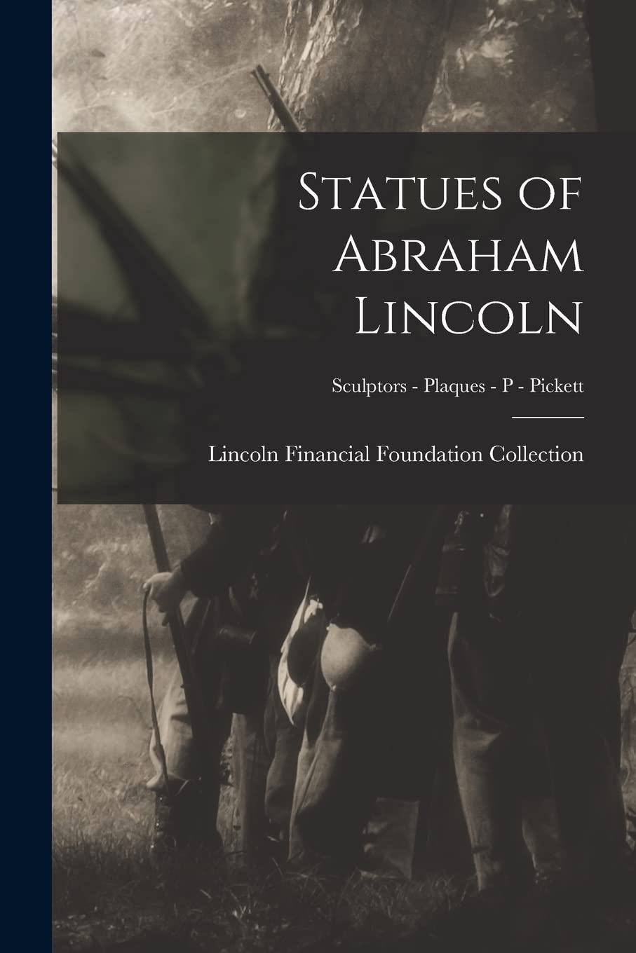 Statues of Abraham Lincoln; Sculptors - Plaques - P - Pickett Politics & History