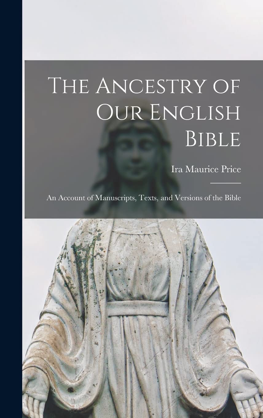 The Ancestry of Our English Bible: an Account of Manuscripts, Texts, and Versions of the Bible Religion & Esotericism