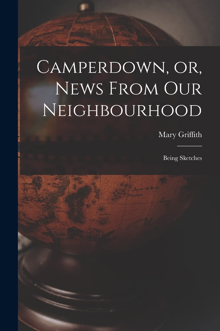 Camperdown, or, News From Our Neighbourhood: Being Sketches Geology & Geography