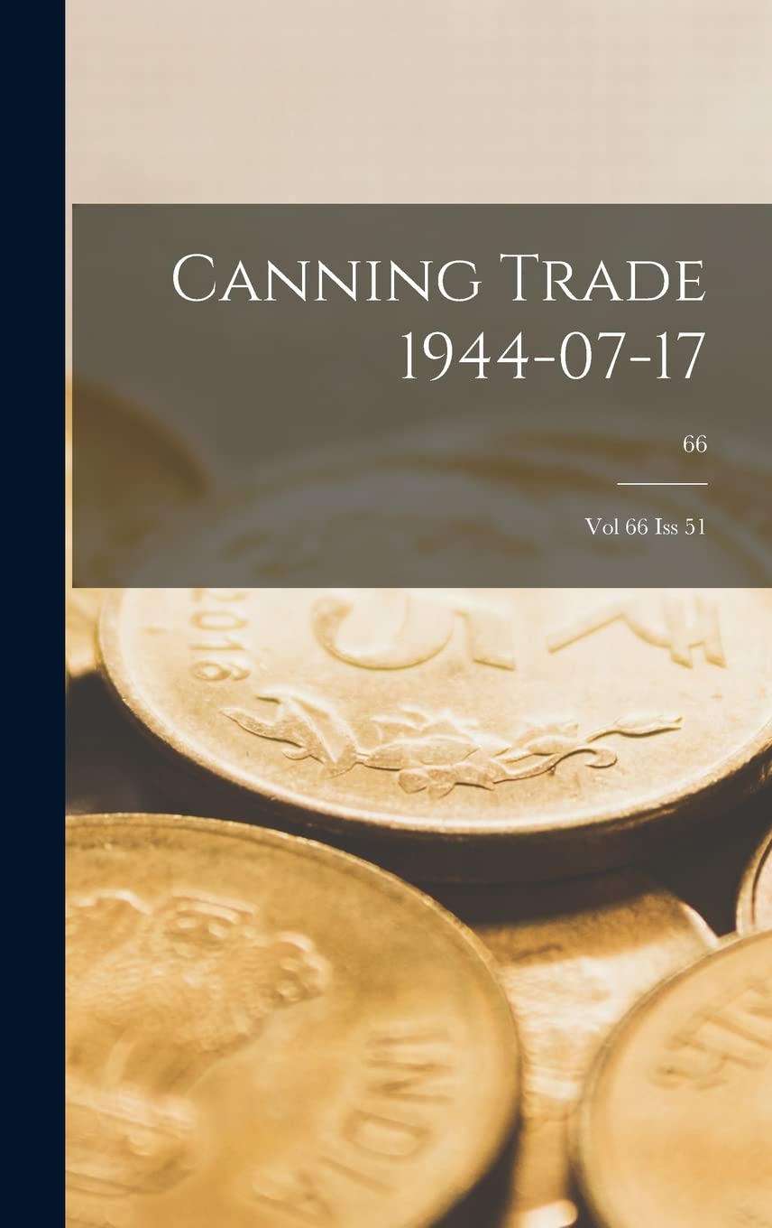Canning Trade 17-07-1944: Vol 66, Iss 51; 66 Business, Finance & Career