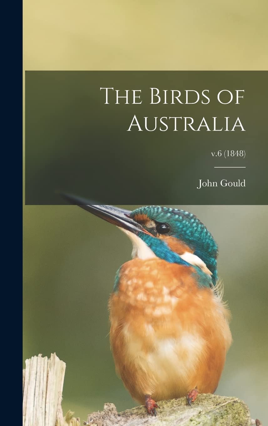 The Birds of Australia; v.6 (1848) Natural Sciences