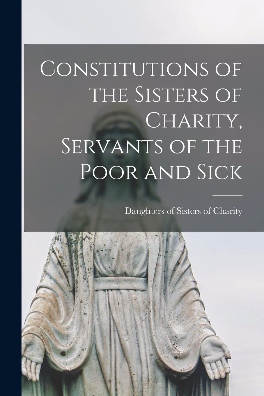 Constitutions of the Sisters of Charity, Servants of the Poor and Sick Religion & Esotericism