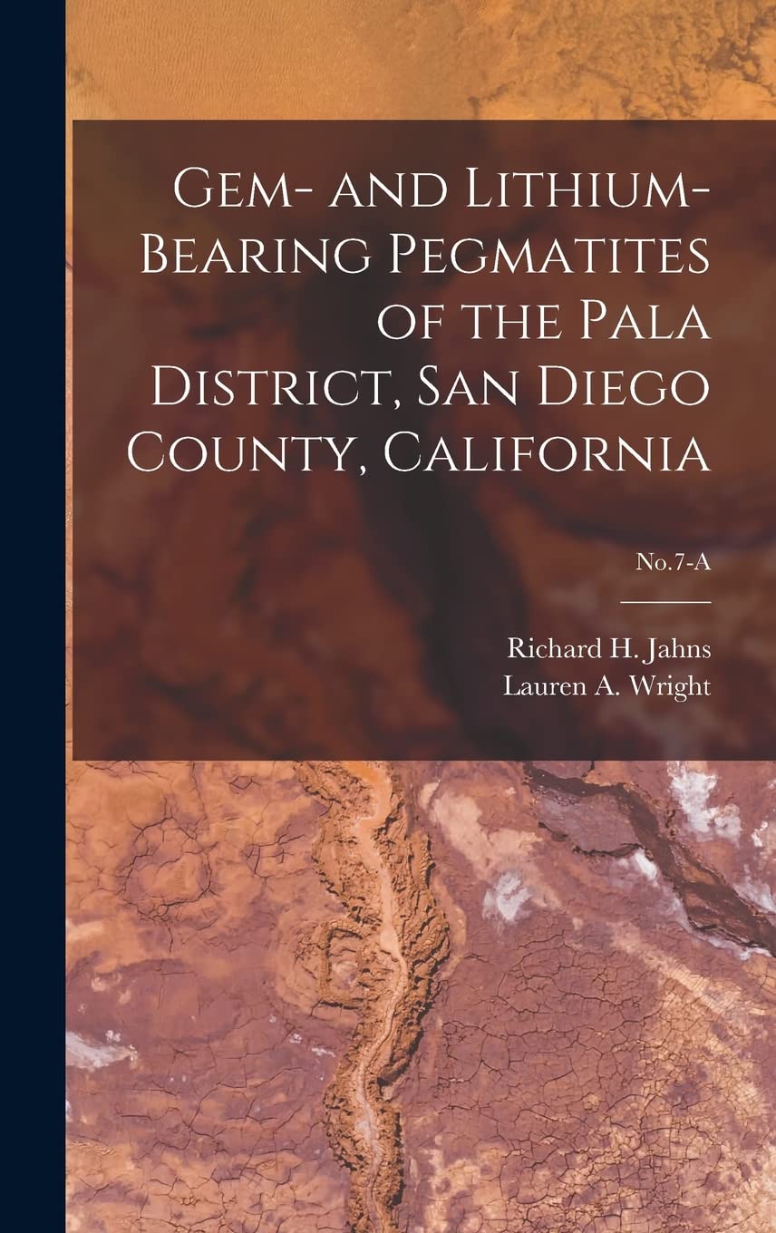 Gem- and Lithium-bearing Pegmatites of the Pala District, San Diego County, California; No.7-A Business & Technology