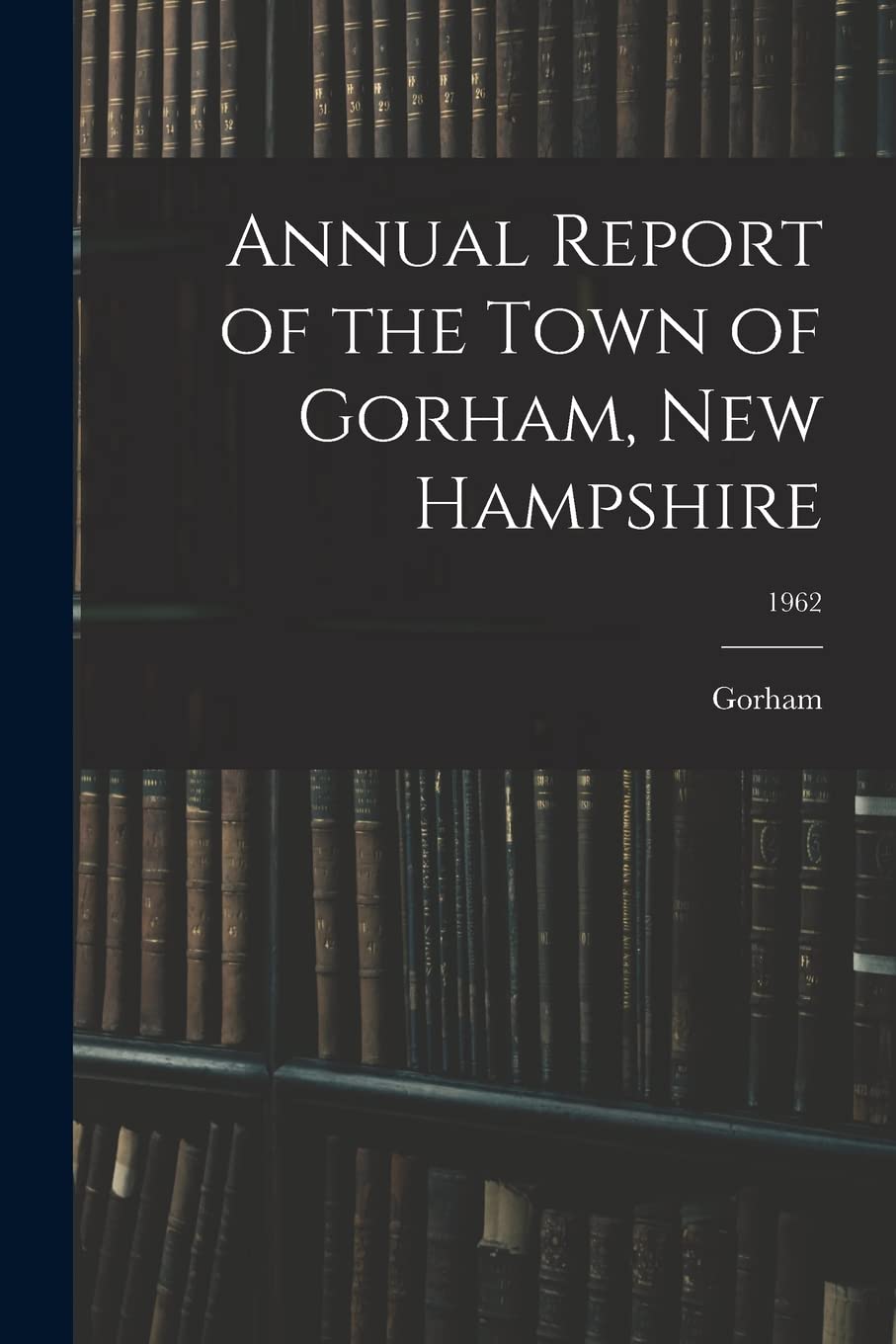 Annual Report of the Town of Gorham, New Hampshire; 1962 Education & Training