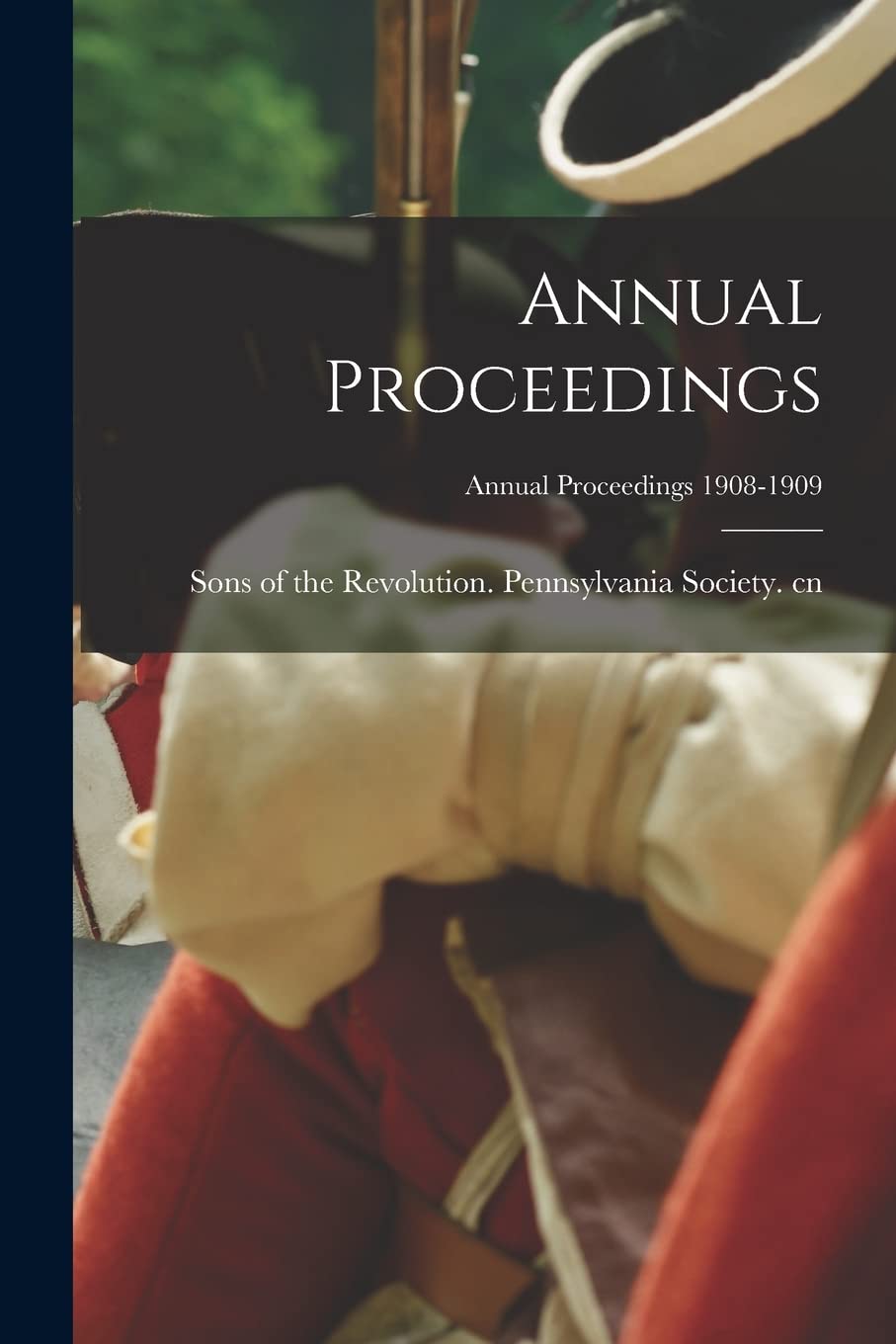 Annual Proceedings; Annual proceedings 1908-1909 Politics & History