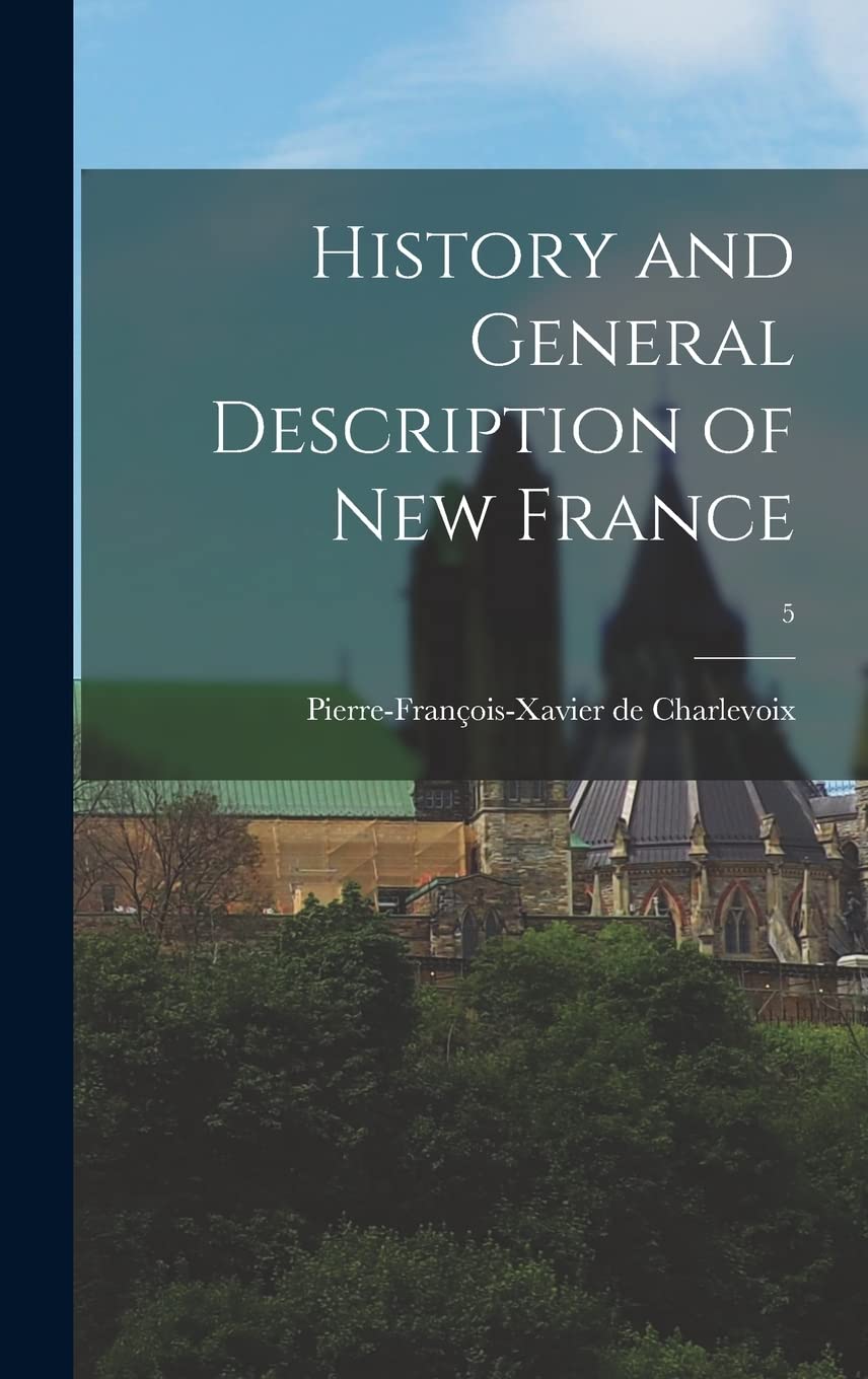 History and General Description of New France; 5 Politics & History