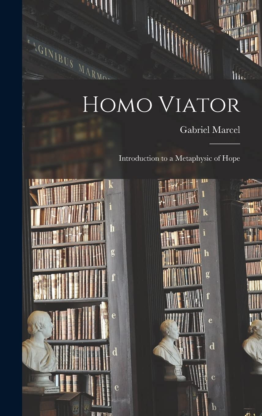 Homo Viator; Introduction to a Metaphysic of Hope Philosophy