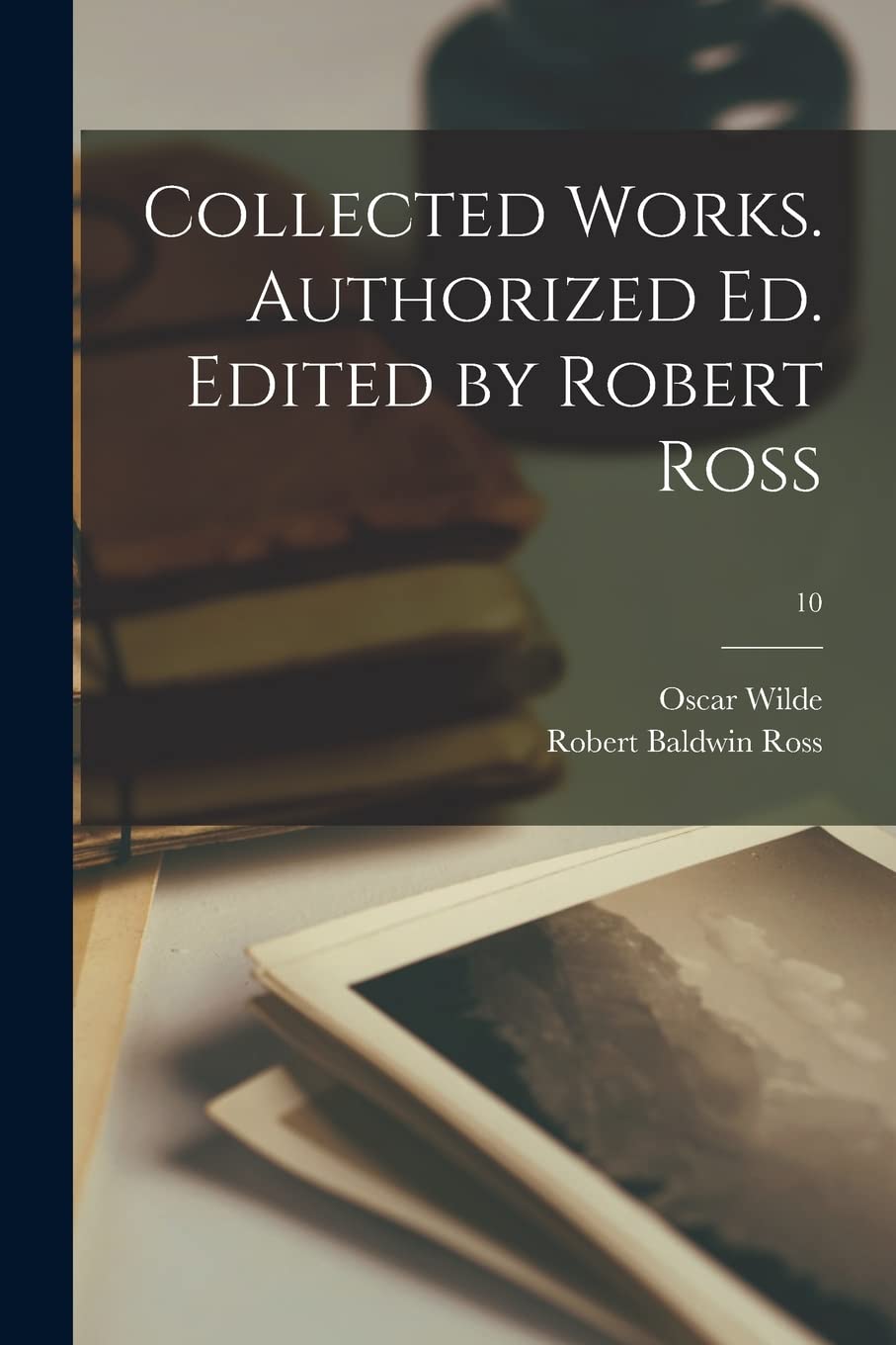Collected Works. Authorized Ed. Edited by Robert Ross; 10 Contemporary literature