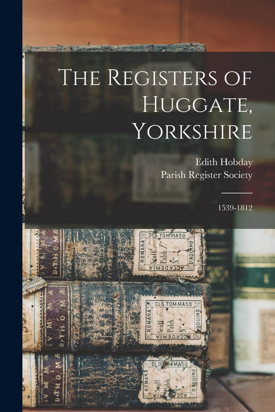 The Registers of Huggate, Yorkshire: 1539-1812 Reference Books