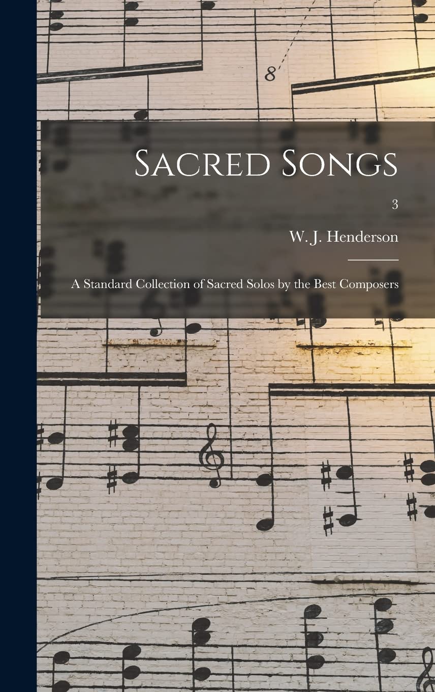 Sacred Songs: a Standard Collection of Sacred Solos by the Best Composers; 3 Arts & Music