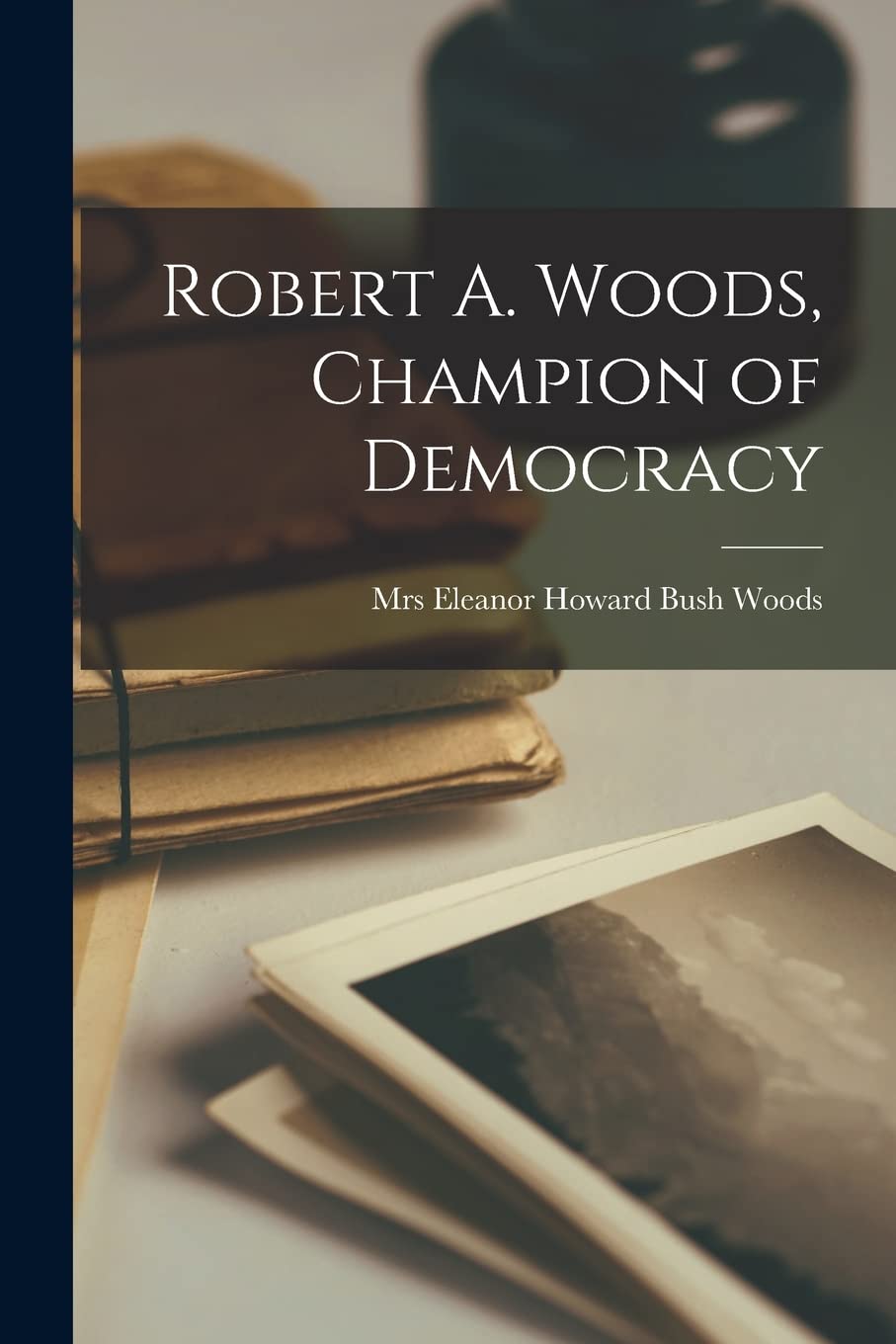 Robert A. Woods, Champion of Democracy Social Sciences