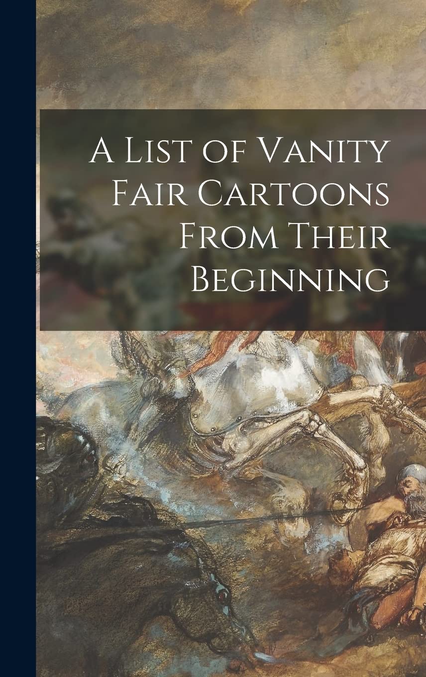 A List of Vanity Fair Cartoons From Their Beginning Film, Art & Culture