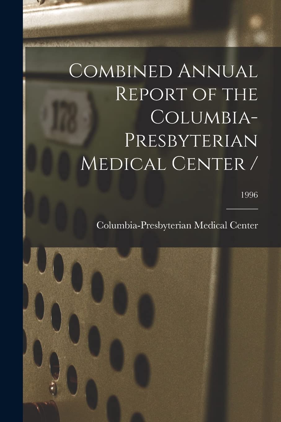 Combined Annual Report of the Columbia-Presbyterian Medical Center /; 1996 Study Guides