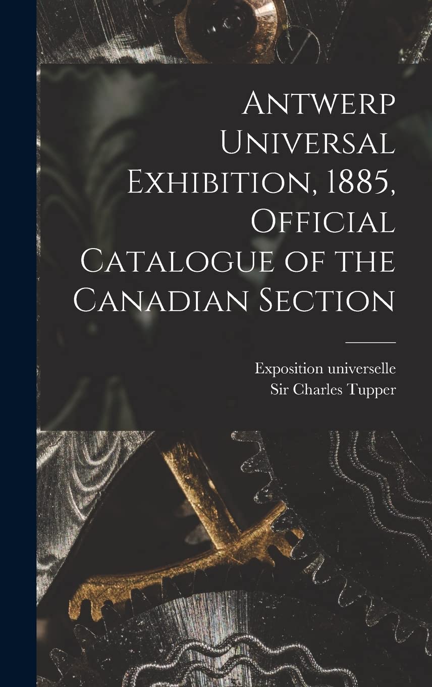 Antwerp Universal Exhibition, 1885, Official Catalogue of the Canadian Section Media & Communication