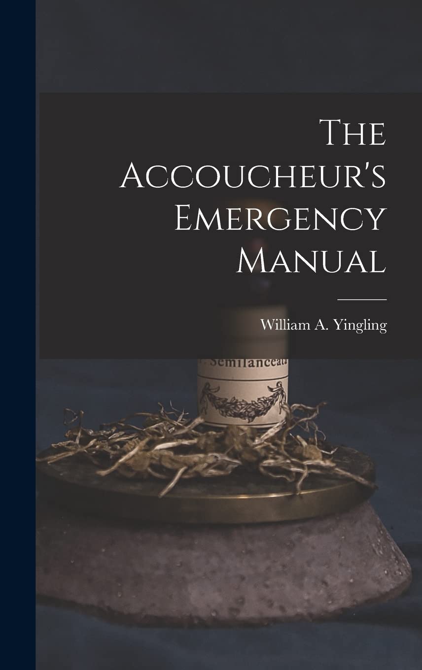 The Accoucheur's Emergency Manual Medicine