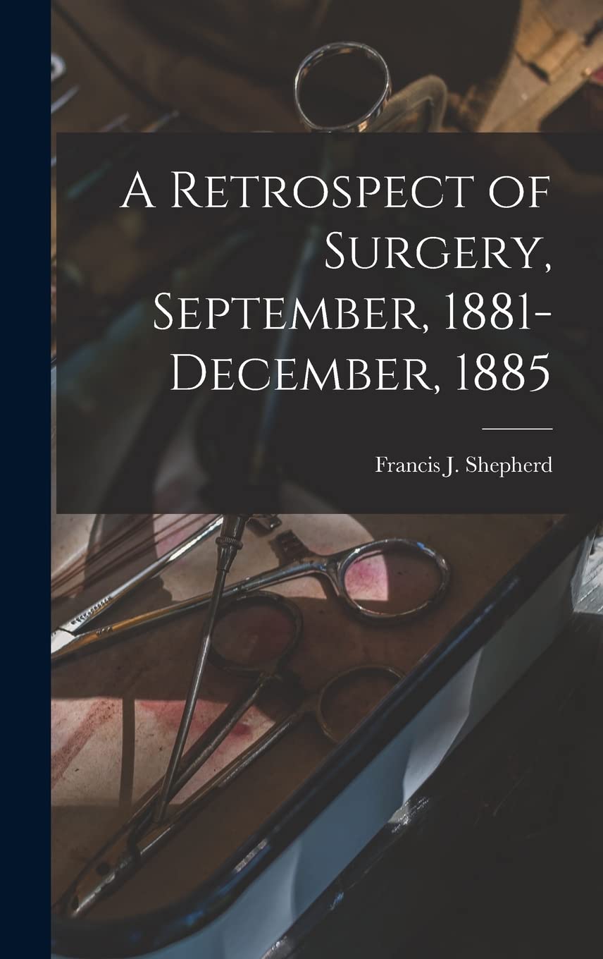 A Retrospect of Surgery, September, 1881-December, 1885 Medicine