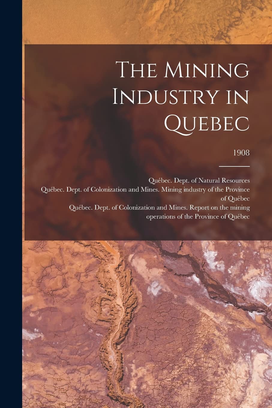 The Mining Industry in Quebec; 1908 Business & Technology