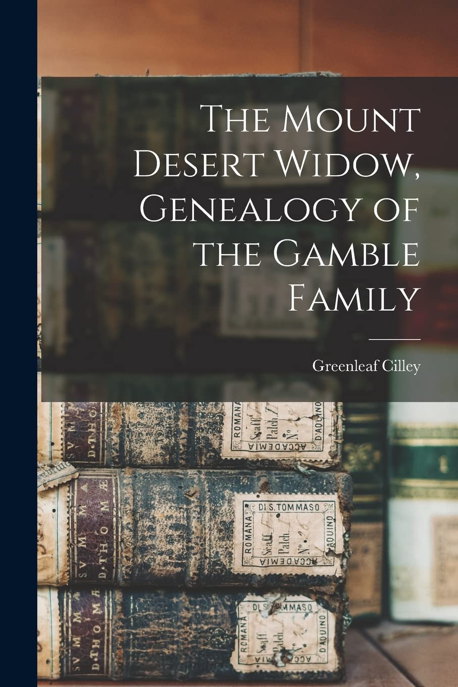 The Mount Desert Widow, Genealogy of the Gamble Family Reference Books