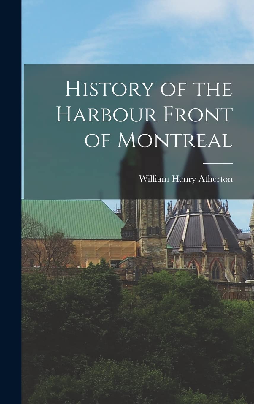 History of the Harbour Front of Montreal Politics & History