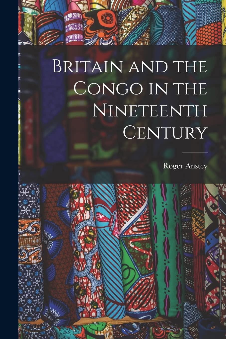 Britain and the Congo in the Nineteenth Century Politics & History