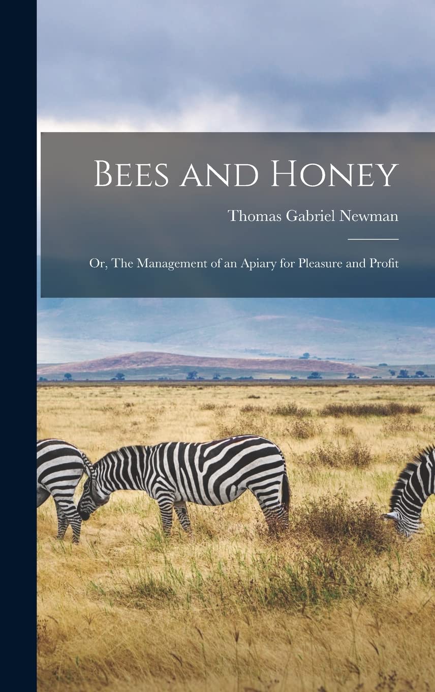 Bees and Honey; or, The Management of an Apiary for Pleasure and Profit Mathematics