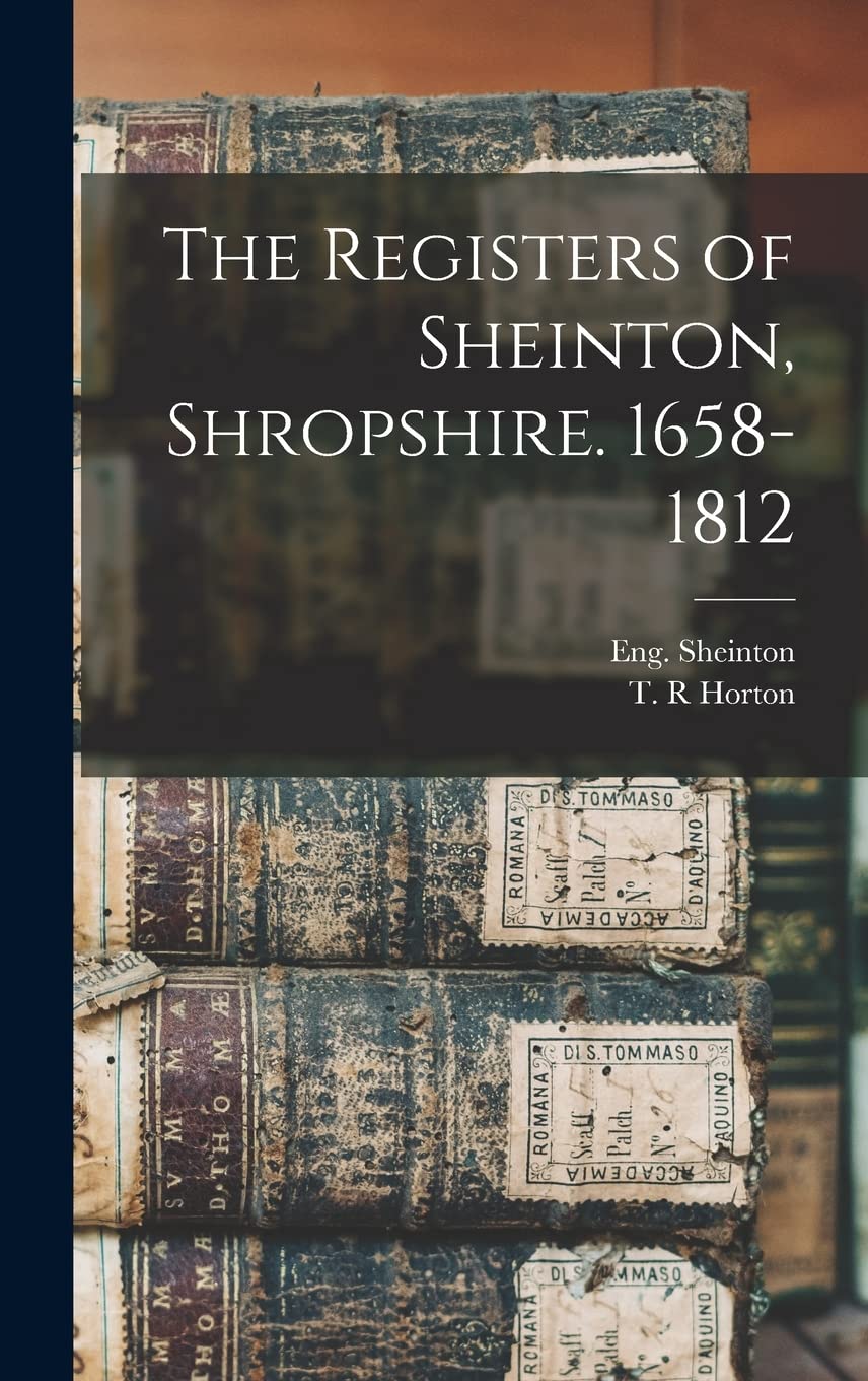 The Registers of Sheinton, Shropshire. 1658-1812 Reference Books