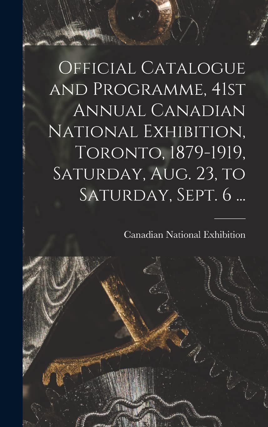 Official Catalogue and Programme, 41st Annual Canadian National Exhibition, Toronto, 1879-1919, Saturday, Aug. 23, to Saturday, Sept. 6 ... Media & Communication