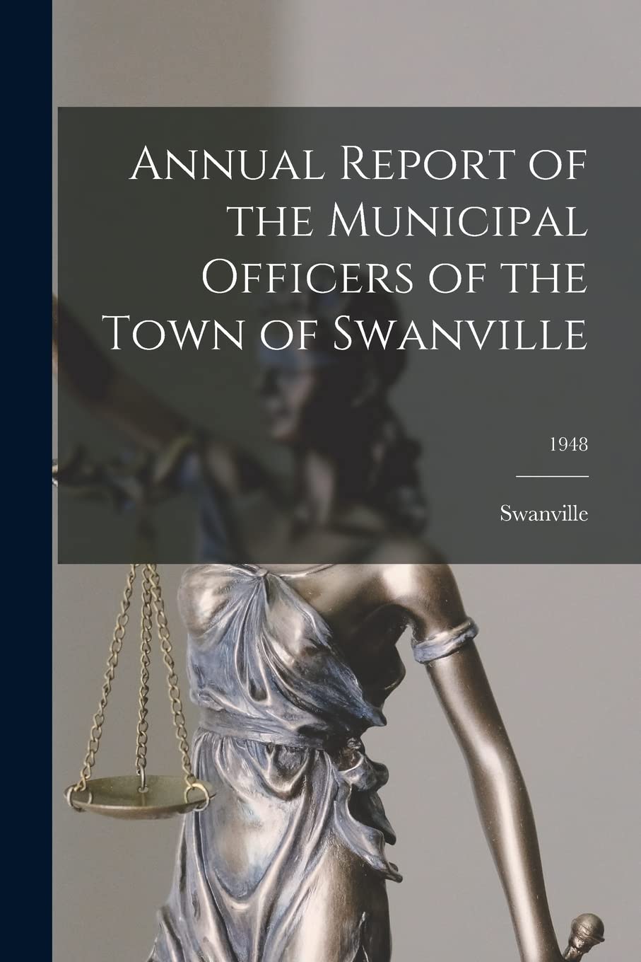 Annual Report of the Municipal Officers of the Town of Swanville; 1948 Law