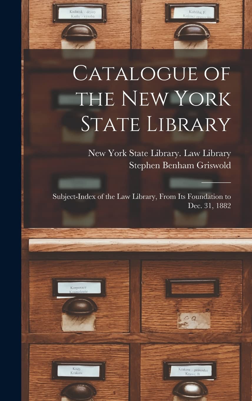 Catalogue of the New York State Library: Subject-index of the Law Library, From Its Foundation to Dec. 31, 1882 Social Sciences