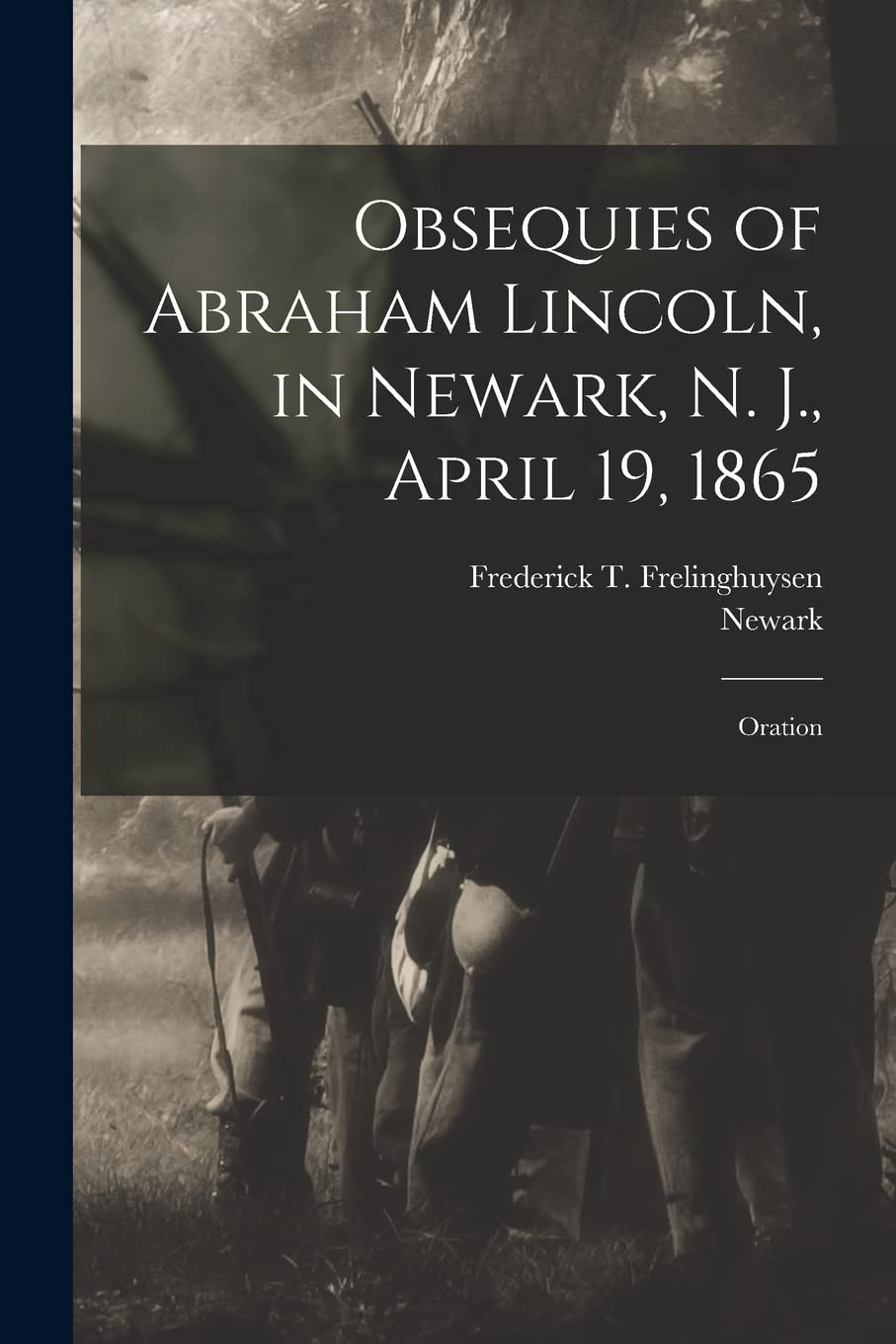 Obsequies of Abraham Lincoln, in Newark, N. J., April 19, 1865: Oration book