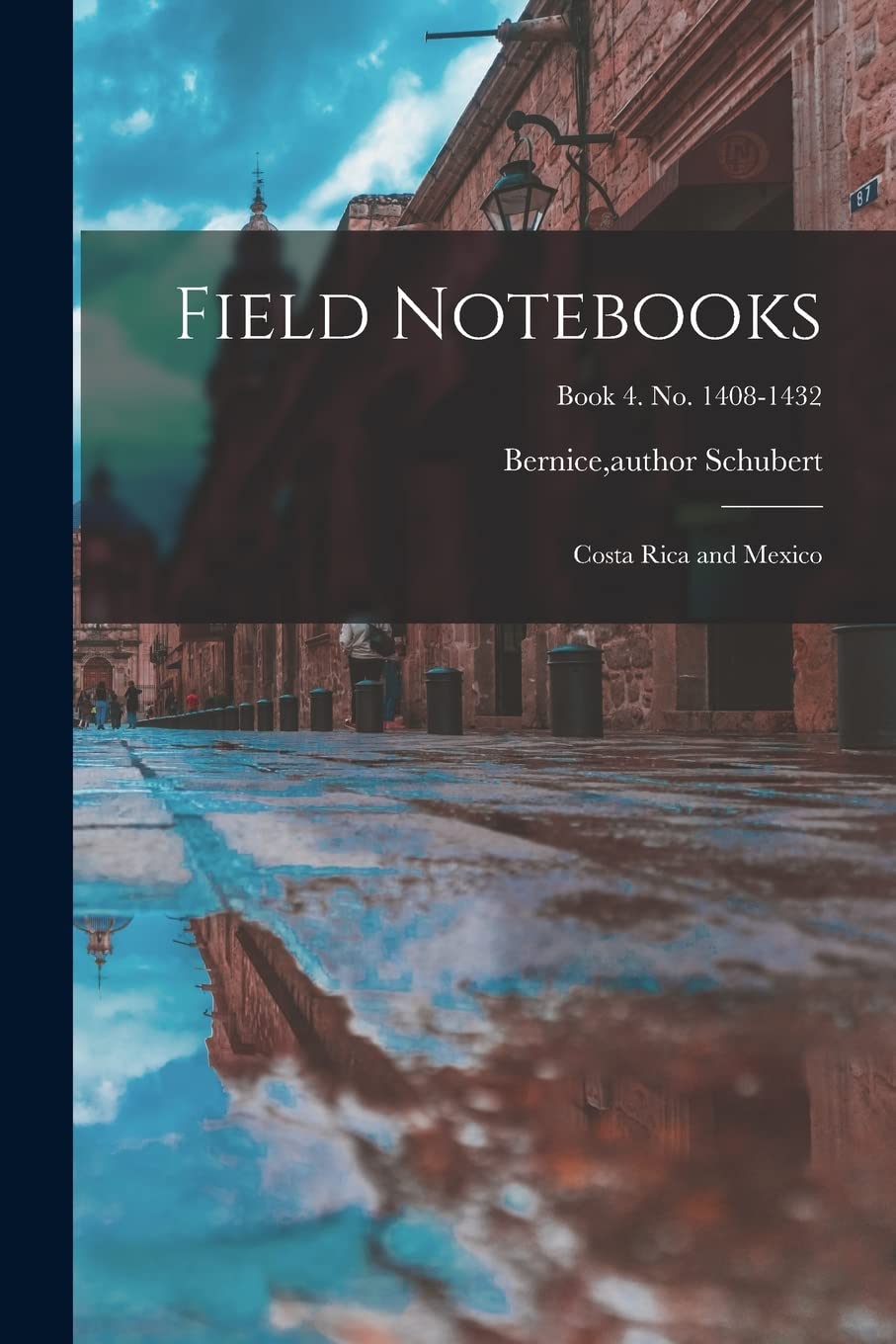 Field Notebooks: Costa Rica and Mexico; Book 4. No. 1408-1432 Social Sciences