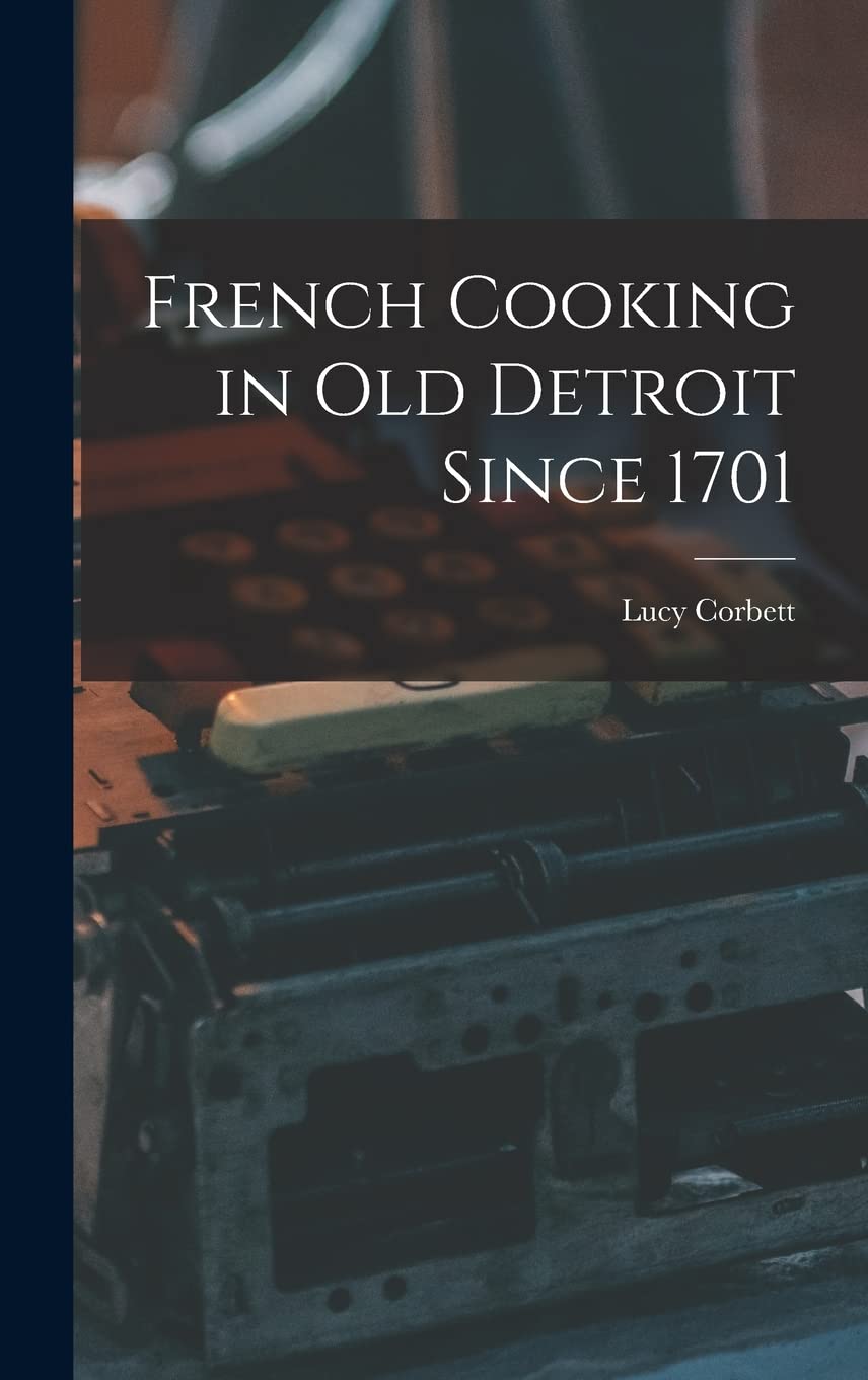 French Cooking in Old Detroit Since 1701 book