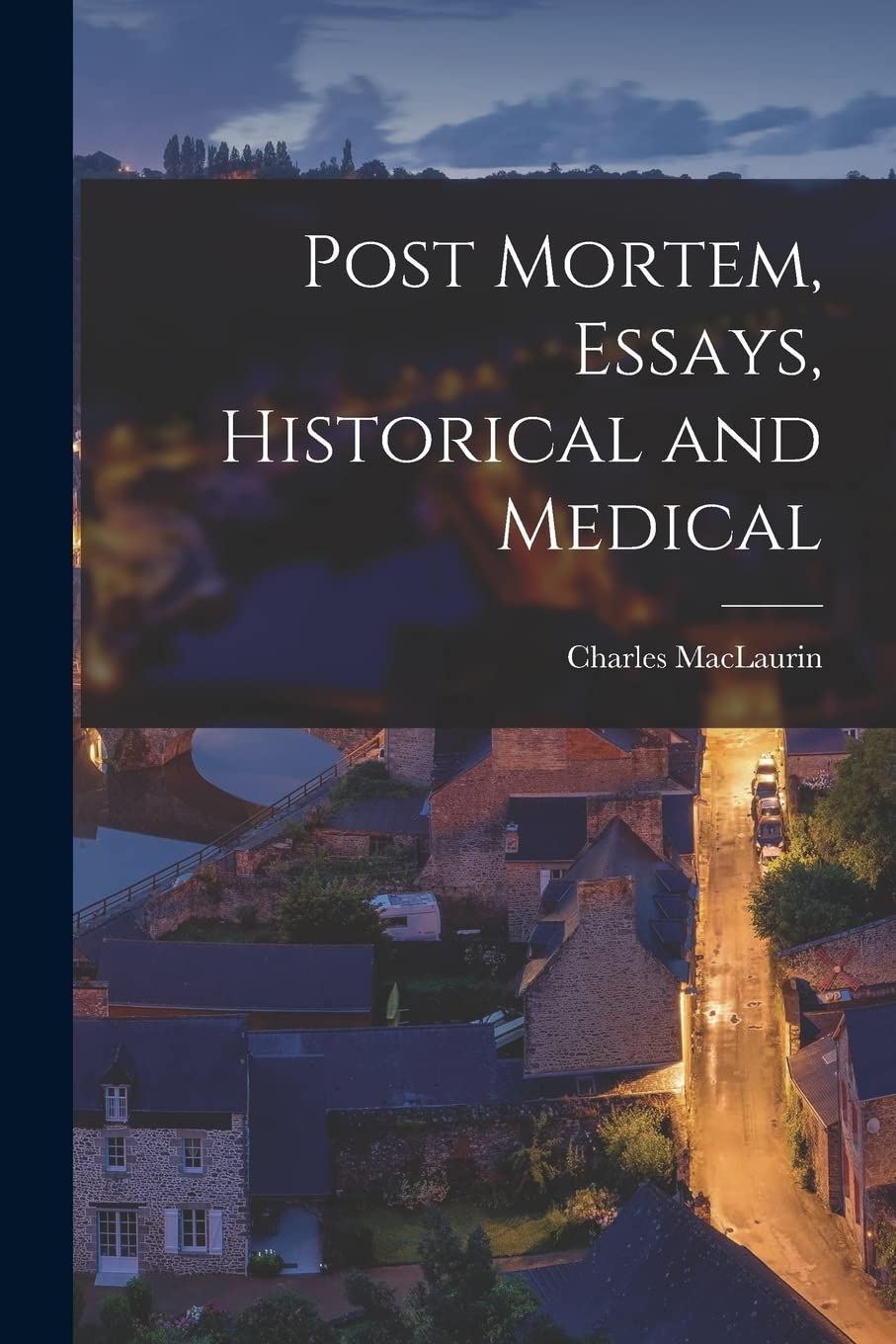 Post Mortem, Essays, Historical and Medical Politics & History