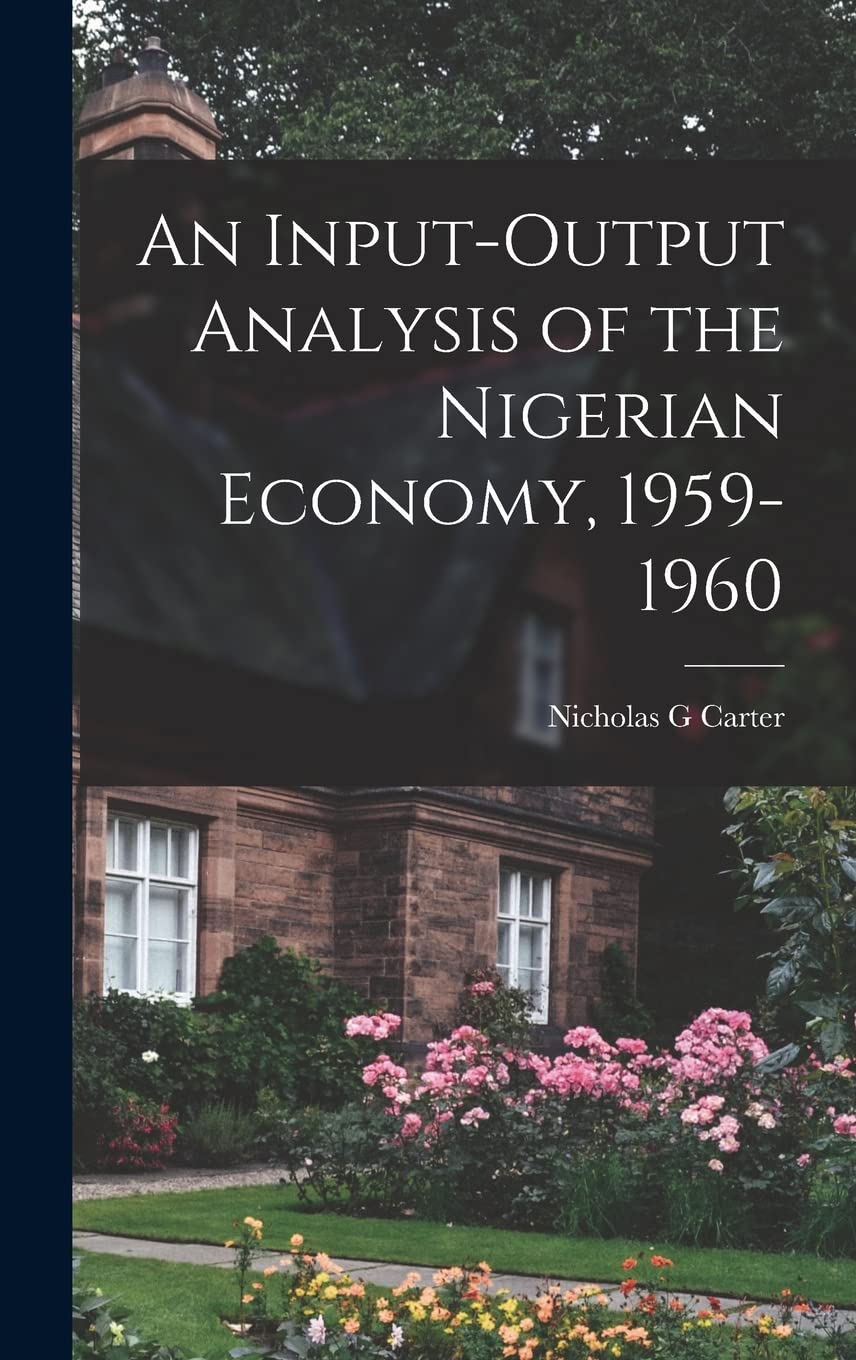 An Input-output Analysis of the Nigerian Economy, 1959-1960 Business, Finance & Career