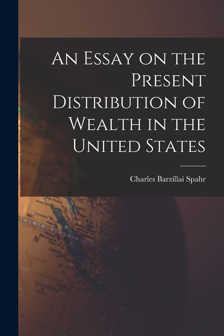 An Essay on the Present Distribution of Wealth in the United States Business, Finance & Career
