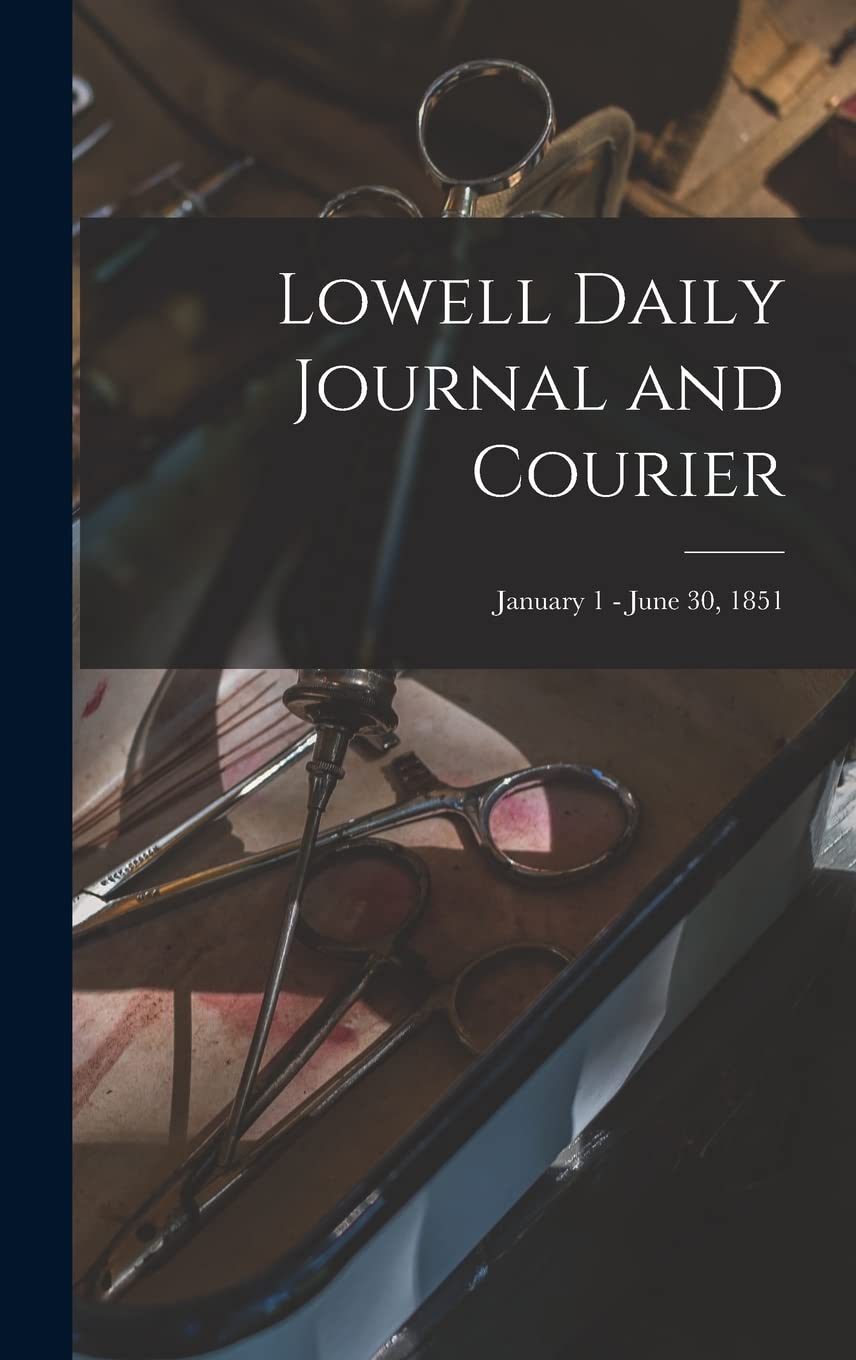 Lowell Daily Journal and Courier; January 1 - June 30, 1851 Medicine